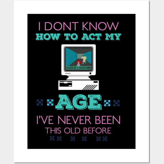 i dont know how to act my age i've never been this old before RE:COLOR 04 Wall Art by HCreatives